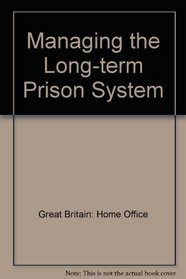 Managing the Long-term Prison System