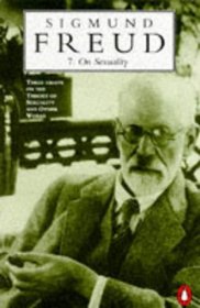 On Sexuality: Three Essays on the Theory of Sexuality and Other Works (Penguin Freud library)