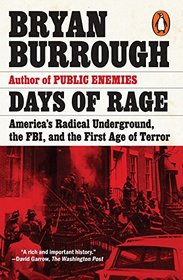 Days of Rage: America's Radical Underground, the FBI, and the Forgotten Age of Revolutionary Violence