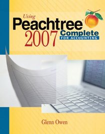 Using Peachtree Complete 2007 for Accounting (with CD-ROM)