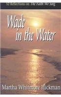 Wade in the Water: 52 Reflections on the Faith We Sing