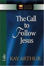 The Call to Follow Jesus: Luke (The New Inductive Study Series)