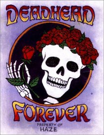 DEADHEAD FOREVER: Just Discovered! The Long, Strange Trip of Michael 