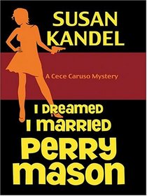 I Dreamed I Married Perry Mason  (Cece Caruso, Bk 1) (Large Print)