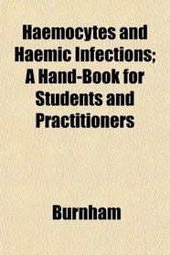 Haemocytes and Haemic Infections; A Hand-Book for Students and Practitioners