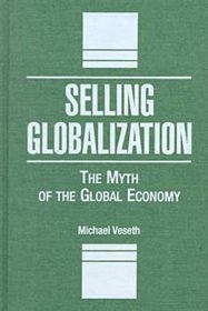 Selling Globalization: The Myth of the Global Economy