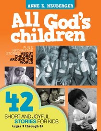 All God's Children: 42 Short and Joyful Stories for Kids (Ages 3 Through 8)