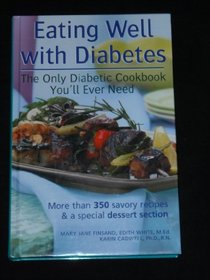 Eating well with diabetes: [the only diabetic cookbook you'll every need]