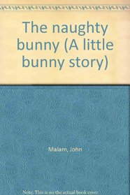 The naughty bunny (A little bunny story)