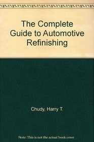 The Complete Guide to Automotive Refinishing