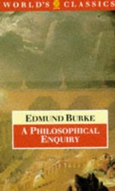 A Philosophical Enquiry into the Origin of our Ideas of the Sublime and Beautiful (The World's Classics)