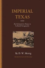 Imperial Texas: An Interpretive Essay in Cultural Geography