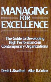 Managing for Excellence: The Guide to Developing High Performance in Contemporary Organizations