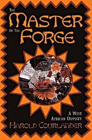 The Master of the Forge : A West African Odyssey