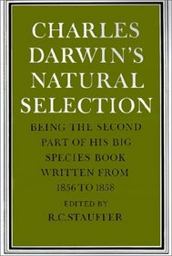 Charles Darwin's Natural Selection : Being the Second Part of his Big Species Book Written from 1856 to 1858