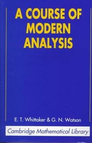 A Course of Modern Analysis (Cambridge Mathematical Library)