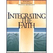 Integrating the faith: A teachers guide for curriculum in Christian schools