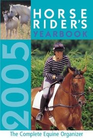 Horse Riders Yearbook 2005: The Complete Equine Organizer