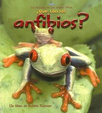 Que Son Los Anfibios? / What is an Amphibian? (La Ciencia De Los Seres Vivos/Science of Living Things (Spanish))