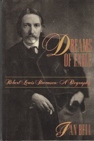 Dreams of Exile: Robert Louis Stevenson : A Biography
