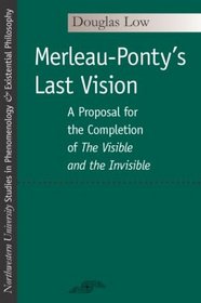 Merleau-Ponty's Last Vision: A Proposal for the Completion of 