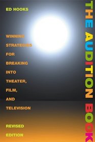 The Audition Book: Winning Strategies for Breaking into Theater, Film and Television (3rd Edition)