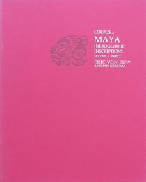 Corpus of Maya Hieroglyphic Inscriptions: Part 2, Xultun, LA Honradez, Uaxactun (Corpus of Maya Hieroglyphic Inscriptions)