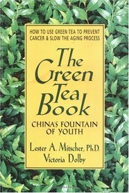 The Green Tea Book : China's Fountain of Youth