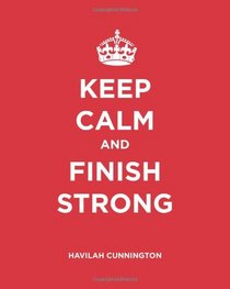 Keep Calm and Finish Strong: A Bible Study
