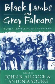 Black Lambs and Grey Falcons: Women Travelers in the Balkans