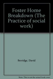Foster Home Breakdown (The Practice of social work)