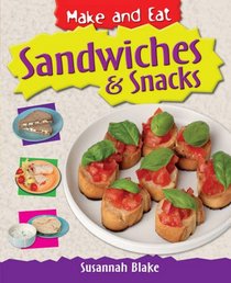 Sandwiches & Snacks. Susannah Blake (Make and Eat)