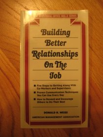 Building Better Relationships on the Job (Successful Office Skills)