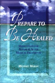 Prepare to Be Healed: Meditations for Before & After Medical Treatments