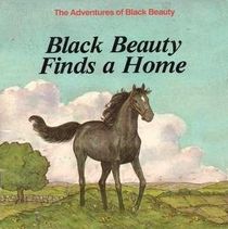 Black Beauty Finds a Home (Anna Sewell's the Adventures of Black Beauty, Bk 4)