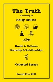 The Truth According to Sally Miller:Collected Essays