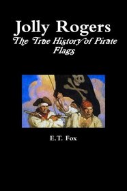 Jolly Rogers, the True History of Pirate Flags