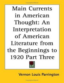 Main Currents in American Thought: An Interpretation of American Literature from the Beginnings to 1920