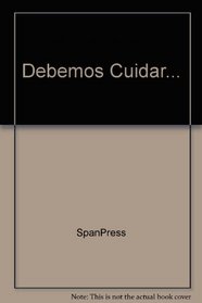 Debemos Cuidar... (Spanish Edition)