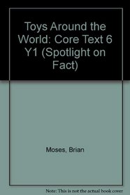 Toys Around the World: Core Text 6 Y1 (Spotlight on Fact)