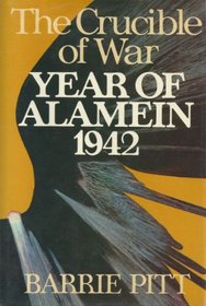 The Crucible of War: Year of Alamein, 1942 Bk. 2