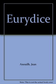 Eurydice (Les classiques contemporains Bordas)