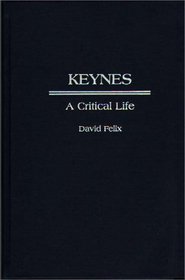 Keynes : A Critical Life (Contributions in Economics and Economic History)