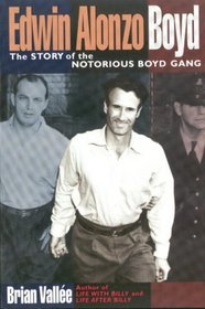 Edwin Alonzo Boyd : The Story Of The Notorious Boyd Gang