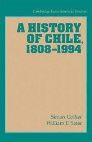 A History of Chile, 1808-1994 (Cambridge Latin American Studies)