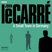 A Small Town in Germany: A BBC Full-Cast Radio Drama