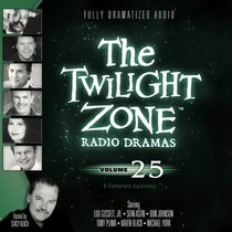 The Twilight Zone Radio Dramas, Volume 25 (Fully Dramatized Audio Theater hosted by Stacy Keach)