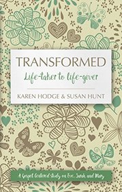 Transformed: Life-taker to Life-giver (Focus for Women)