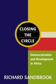 Closing the Circle : Democratization and Development in Africa