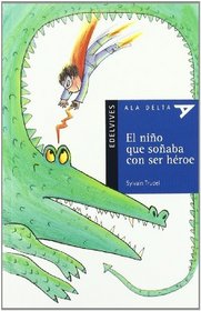 El Nino Que Sonaba Con Ser Heroe (Spanish Edition)